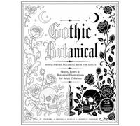 The Gothic Botanical - Monochrome Coloring Book: Dark Floral Designs, Enchanted Flowers, Mystical Plants & Nature-Inspired Coloring Pages for Adults Relaxation and Stress Relief