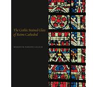 The Gothic Stained Glass of Reims Cathedral