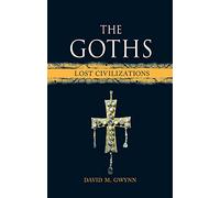 The Goths: Lost Civilizations