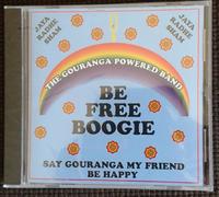 THE GOURANGA POWERED BAND - The Gouranga Powered Band: BE FREE BOOGIE