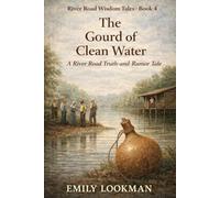 The Gourd of Clean Water: A River Road Truth-and-Rumor Tale (River Road Wisdom Tales)