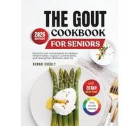 The Gout Cookbook for Seniors: Flavorful Low-Purine Meals to Reduce Inflammation, Support Joint Mobility and Strengthen Wellness After 50