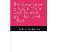 The Governance of Beliefs: Myths Gods Religions and High Level Politics