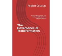 The Governance of Transformation: Decision, Responsibility, and Institutional Resilience in Regulated Systems