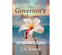 The Governer's Balcony: The Price of Paradise, A Gripping Novel of Obsession and Betrayal, In Paradise, the Deadliest Secrets are Kept, A Hawaii Political Thriller