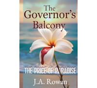 The Governer's Balcony: The Price of Paradise, A Gripping Novel of Obsession and Betrayal, In Paradise, the Deadliest Secrets are Kept, A Hawaii Political Thriller