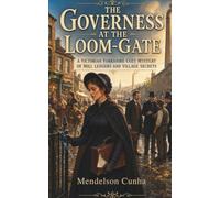 The Governess at the Loom-Gate: A Victorian Yorkshire Cozy Mystery of Mill Ledgers and Village Secrets (The Miss Vale of Fellwick Mysteries)