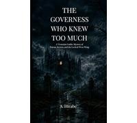 THE GOVERNESS WHO KNEW TOO MUCH: A Victorian Gothic Mystery of Poison, Secrets, and the Locked West Wing