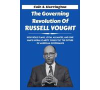 The Governing Revolution of Russell Vought: How bold plans, loyal alliances, and one man’s moral clarity could tilt the future of American governance (Titans of Power: The Lives That Shaped Politics)