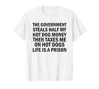 The Government Steals Half My Hot Dog Money Then Taxes Me Camiseta
