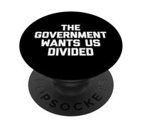 The Government Wants Us Divided T-Shirt Divertido Cool político PopSockets PopGrip Adhesivo