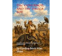 THE GOVERNOR AND THE DAGGA BOY: A humorous satire of Rhodesia’s last Governor, and a professional hunter. (A humorous series of the characters involved in the last days of Rhodesia.)