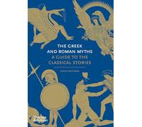 The Greek and Roman Myths: A Guide to the Classical Stories