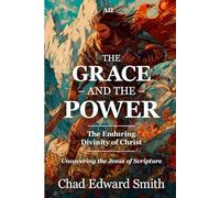 The Grace and the Power: The Enduring Divinity of Christ