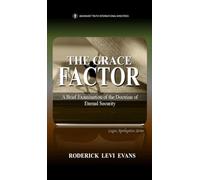 The Grace Factor: A Brief Examination of the Doctrine of Eternal Security: 7 (Logos Apologetics)