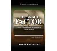 The Grace Factor: A Brief Examination of the Doctrine of Eternal Security: 7 (Logos Apologetics)