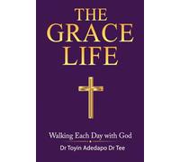 The Grace Life: Walking Each Day With God.