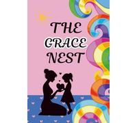 The Grace Nest: A Mother and Daughter Activity Journal to Spark Heartfelt Conversations, Create Lasting Memories, and Strengthen Your Bond