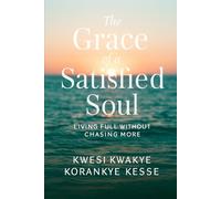 The Grace of A Satisfied Soul: Living Full Without Chasing More