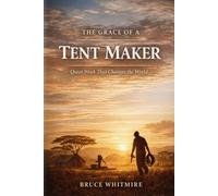 The Grace of a Tent Maker: Quiet Work That Changes the World