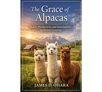 The Grace of Alpacas: Beauty, Productivity, and Sustainability in Modern Farming