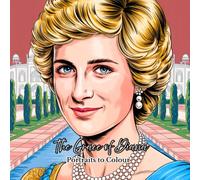 The Grace of Diana: With Portraits to Colour Inspired by the Timeless Elegance of Princess Diana (Royal)