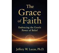 The Grace of Faith: Embracing the Gentle Power of Belief