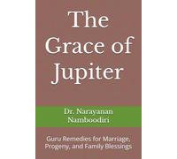 The Grace of Jupiter: Guru Remedies for Marriage, Progeny, and Family Blessings (Astrology Remedies & Solutions)