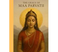 The Grace of Maa Parvati: Sacred Stories, Inner Strength, and the Power of Divine Feminine Energy (Little Ramayan Series)