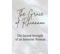 The Grace of Rhiannon: The Sacred Strength of an Innocent Woman
