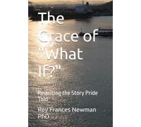 The Grace of "What If?": Rewriting the Story Pride Told