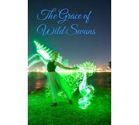 The Grace of Wild Swans