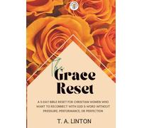 The Grace Reset: A 5-day Bible reset for Christian women who want to reconnect with God’s Word without pressure, performance, or perfection