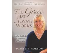 The Grace That Always Works: Living in God’s Covenant of Provision (Covenant Prosperity)