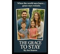 The Grace to Stay: "When the world says leave... grace says remain." (Biblical Marriage & Restoration Series)