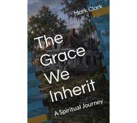 The Grace We Inherit: A Spiritual Journey