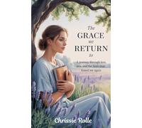 The Grace We Return To: A Journey Through Grief, Healing, and the Quiet Return of Hope