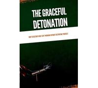 The Graceful Detonation, How to Destroy What Isn't Working Without Destroying Yourself