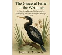 The Graceful Fisher of the Wetlands: A Complete Guide to Understanding, Identifying, and Conserving the Anhinga Bird