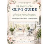 The Graceful living GLP-1 Guide: A Southern Woman’s Companion for Nourishing Your Body With Grace