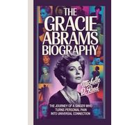 THE GRACIE ABRAMS BIOGRAPHY: The Journey of a Singer Who Turns Personal Pain into Universal Connection