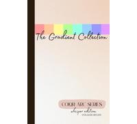 The Gradient Collection: Color Arc Series - Whisper Edition: College Ruled Journal with 101 Softly Shifting Pastel Rainbow Pages