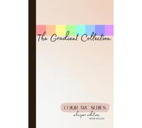 The Gradient Collection: Color Arc Series - Whisper Edition: Wide Ruled Journal with 101 Softly Shifting Pastel Rainbow Pages