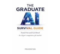 The Graduate AI Survival Guide: Stand out and Get Hired in a Hyper-Competitive Job Market