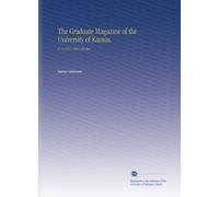 The Graduate Magazine of the University of Kansas.: V. 10 1911-1912 Oct-Jun