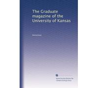 The Graduate magazine of the University of Kansas: Volume 1