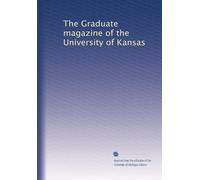 The Graduate magazine of the University of Kansas: Volume 10