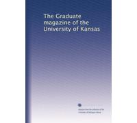 The Graduate magazine of the University of Kansas: Volume 11