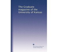 The Graduate magazine of the University of Kansas: Volume 18