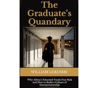 The Graduate's Quandary: Why Africa's Educated Youth Fear Risk and How to Build a Culture of Entrepreneurship